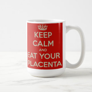Håll lugn och äta din Placenta Kaffemugg