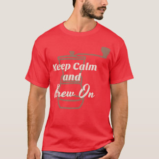 Håll lugn och brygg på roligt t shirt