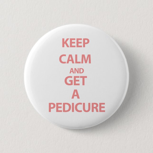 Håll lugn och få en Pedicure Knapp (Framsida)