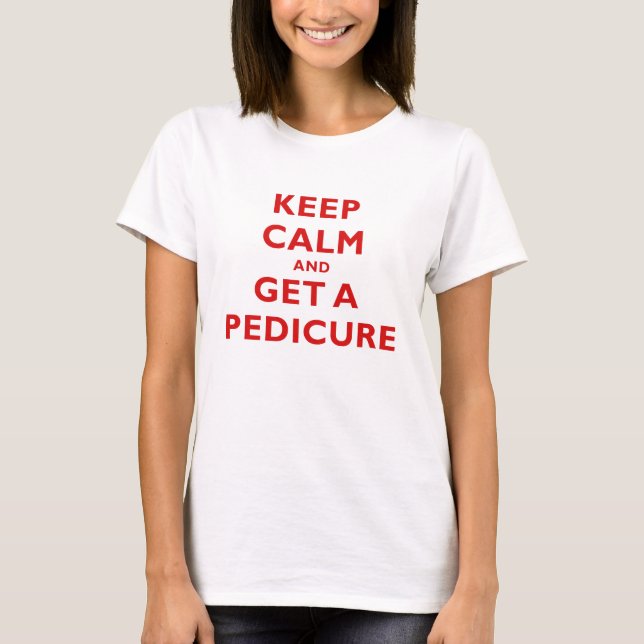 Håll lugn och få en Pedicure Tee (Framsida)