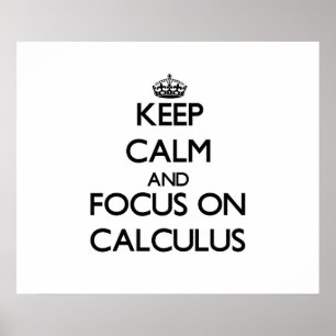 Håll lugn och fokusera på Calculus Poster
