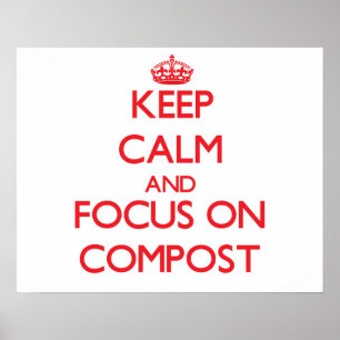Håll lugn och fokusera på Compost Poster
