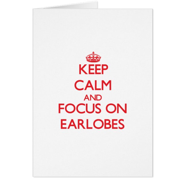 Håll lugn och fokusera på EARLOBES Hälsningskort (Framsidan)