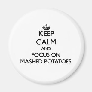 Håll lugn och fokusera på Mashed potatisar Magnet