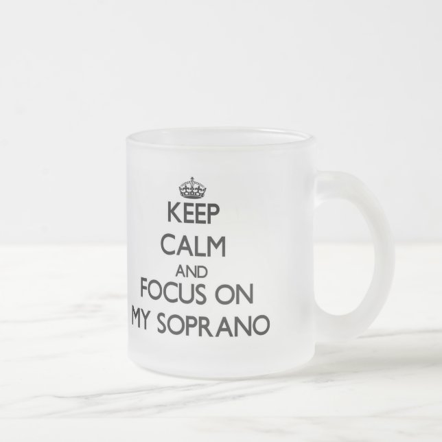 Håll lugn och fokusera på min sopran frostad glasmugg (Höger)