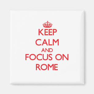Håll lugn och fokusera på Rome Magnet