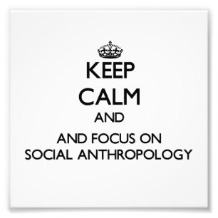 Håll lugn och fokusera på social antropologi fototryck