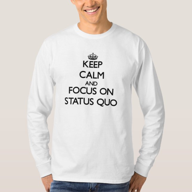 Håll lugn och fokusera på status quo t-shirt (Framsida)
