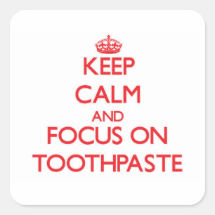 Håll lugn och fokusera på Toothpaste Fyrkantigt Klistermärke