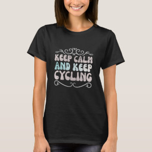 Håll lugn och fortsätt cykla t shirt