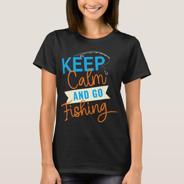 Håll lugn och gå på fiske  t shirt (Framsida)