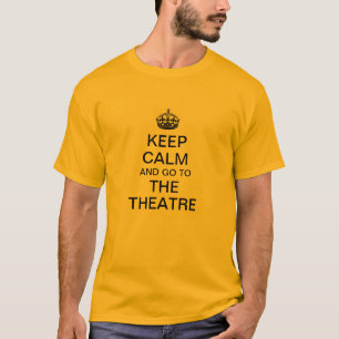 Håll lugn och gå till theatren tee shirt
