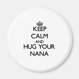 Håll lugn och krama din Nana Magnet
