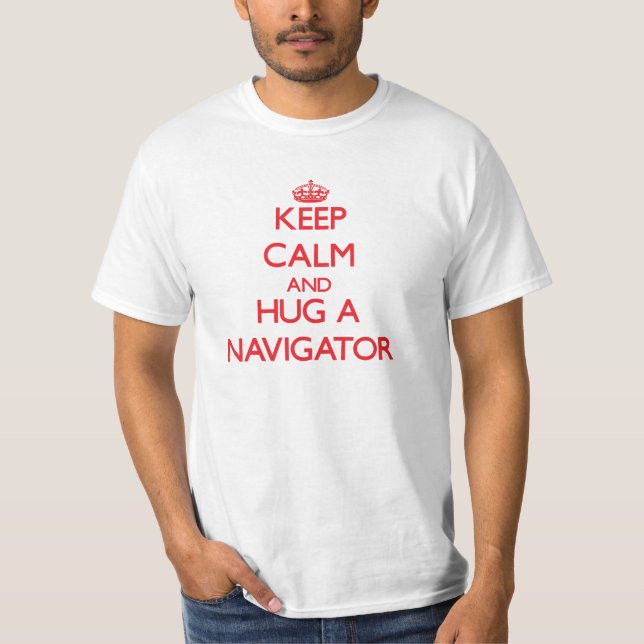 Håll lugn och krama en navigatör tee (Framsida)
