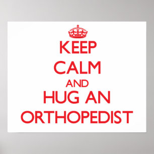 Håll lugn och krama en Orthopedist Poster