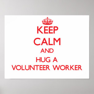 Håll lugn och krama en volontärarbetare poster