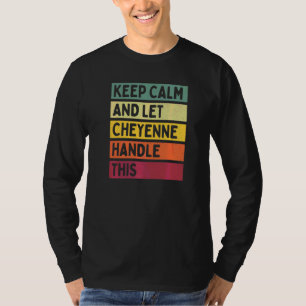 Håll lugn och låt Cheyenne hantera detta Citat Åt T Shirt