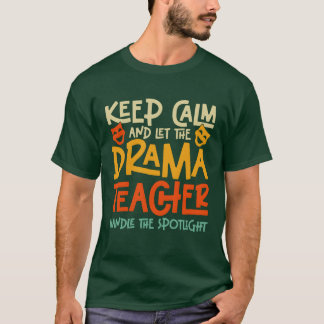 Håll lugn och låt dramaläraren lysa på vänner t shirt