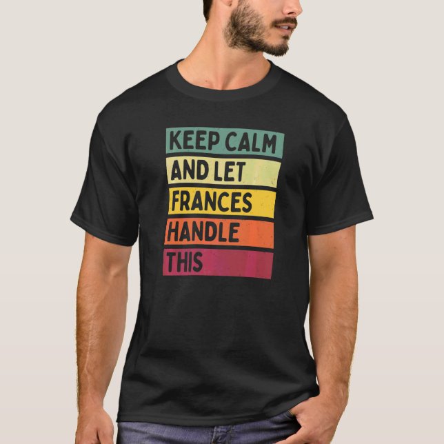Håll lugn och låt Frances hantera detta Citat Retr T Shirt (Framsida)