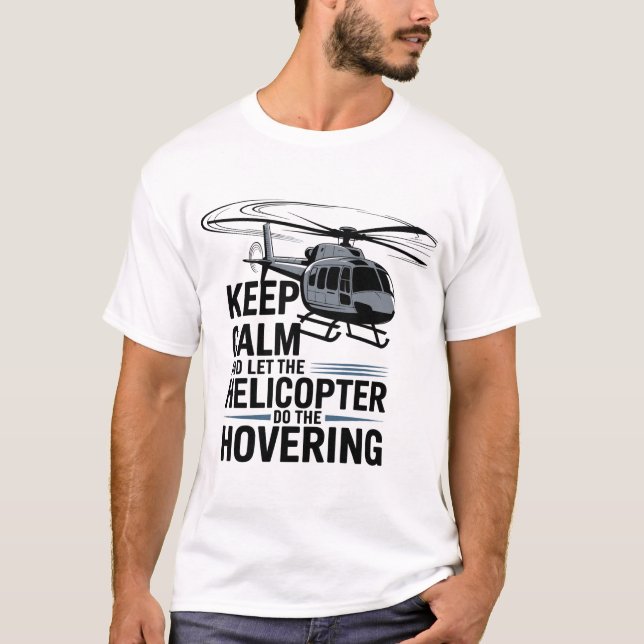 Håll lugn och låt helikoptern hovra t shirt (Framsida)