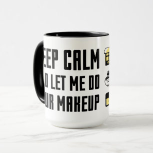 Håll lugn och låt mig göra din Makeup Mugg