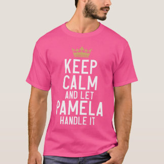Håll lugn och låt Pamela hantera det Rolig Pamela  T Shirt