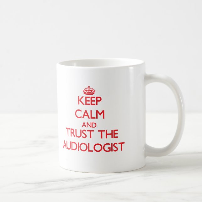 Håll lugn och lita på audiologisten kaffemugg (Höger)