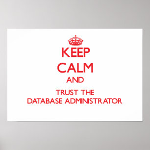 Håll lugn och lita på databasadministratören poster