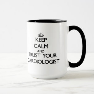 Håll lugn och lita på din Cardiologist Mugg
