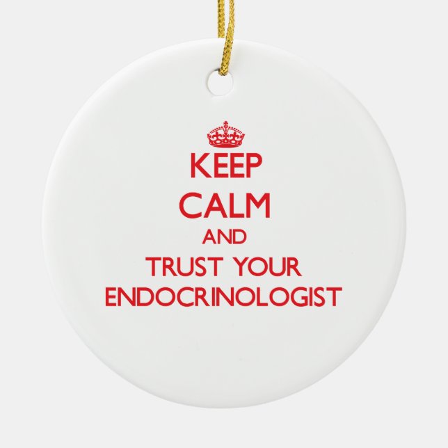 Håll lugn och lita på din Endocrinologist Julgransprydnad Keramik (Framsidan)