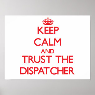 Håll lugn och lita på dispatcheren poster