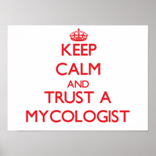 Håll lugn och lita på en Mycologist Poster