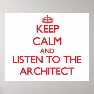 Håll lugn och lyssna till arkitekten poster