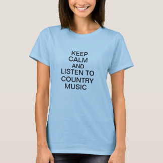 HÅLL LUGN OCH LYSSNA TILL COUNTRYMUSIK T SHIRT