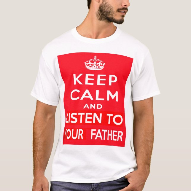 Håll lugn och lyssna till din far tee shirt (Framsida)