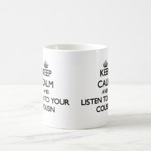 Håll lugn och lyssna till din kusin kaffemugg