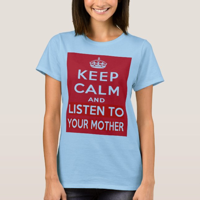 Håll lugn och lyssna till din mor tee (Framsida)