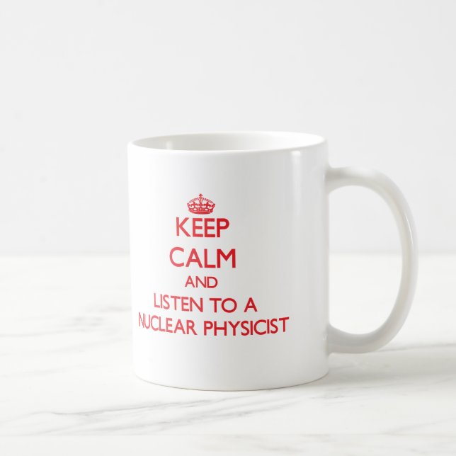 Håll lugn och lyssna till en kärn- fysiker kaffemugg (Höger)