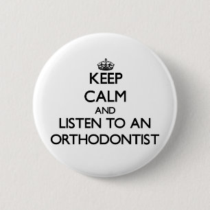 Håll lugn och lyssna till en Orthodontist Knapp