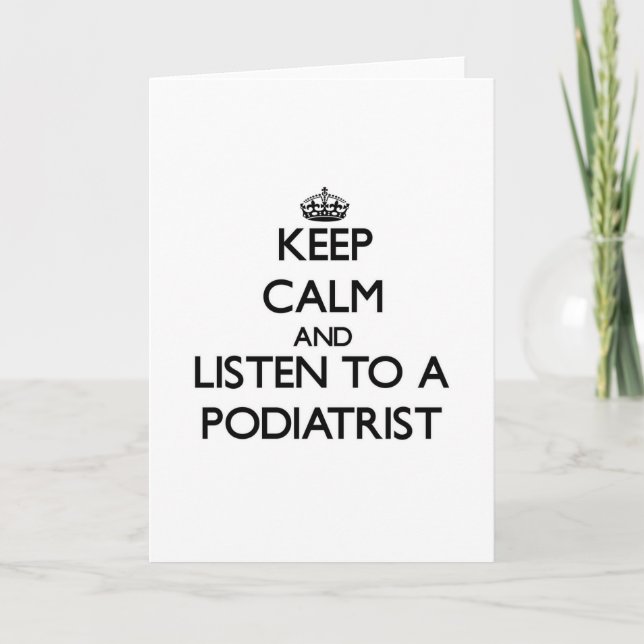 Håll lugn och lyssna till en Podiatrist Kort (Framsida)