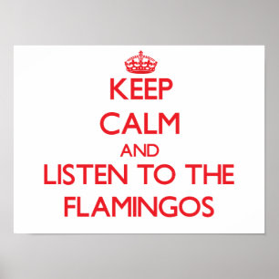 Håll lugn och lyssna till flamingosna poster