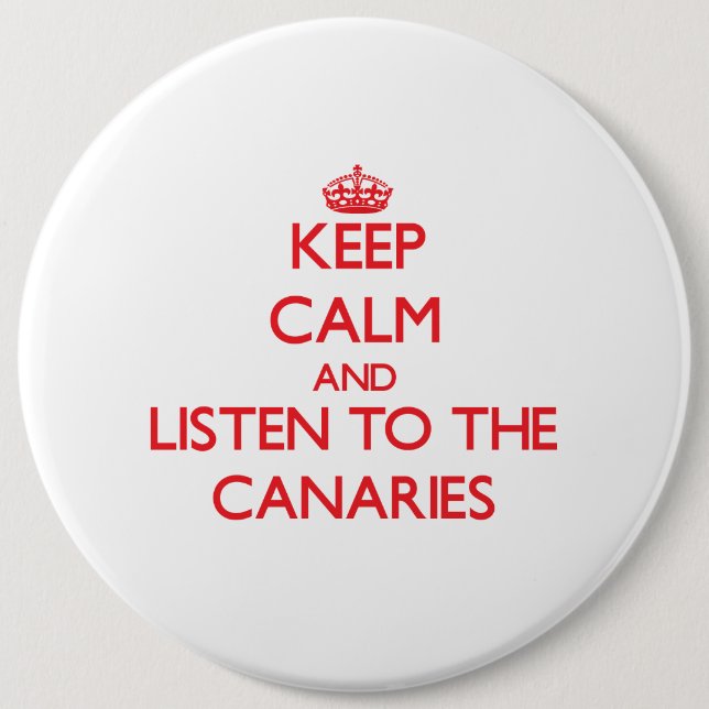 Håll lugn och lyssna till kanariefåglarna knapp (Framsida)