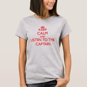 Håll lugn och lyssna till kaptenen t-shirt