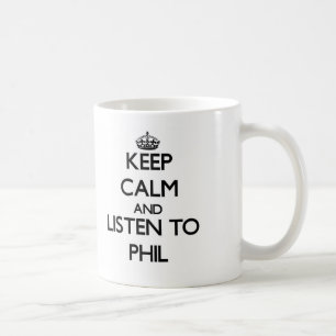 Håll lugn och lyssna till Phil Kaffemugg