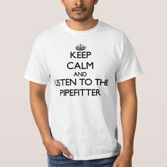 Håll lugn och lyssna till Pipefitteren T Shirt (Framsida)