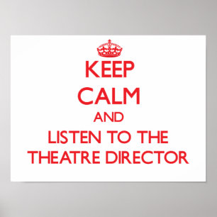 Håll lugn och lyssna till Theatredirektören Poster