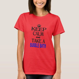 Håll lugn och ta en bubbelbad t-shirt