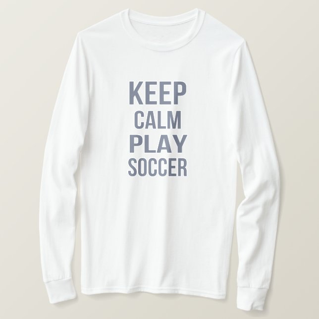 Håll lugn Spela fotboll T Shirt (Design framsida)