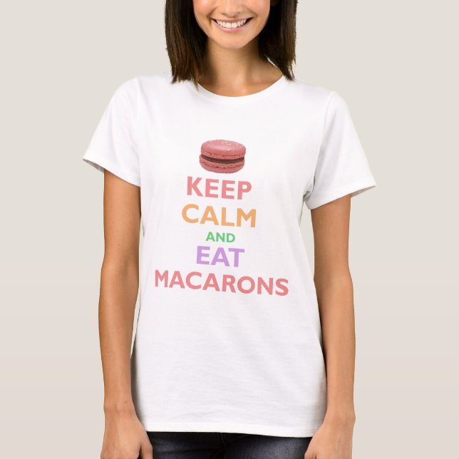 Håll lugnat och äta Macarons Tee Shirt (Framsida)