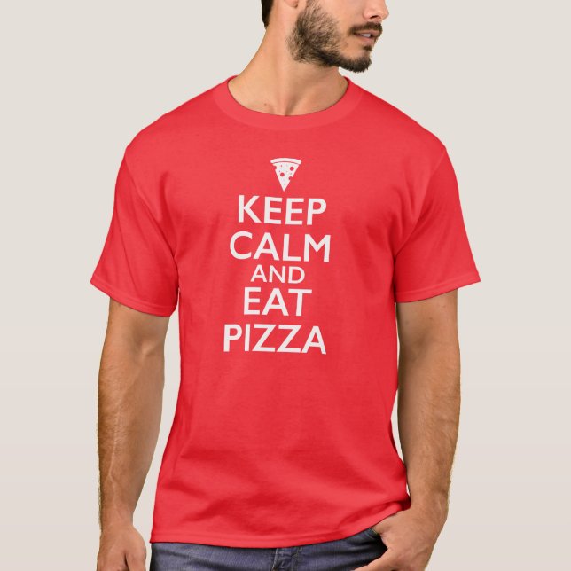 Håll lugnat och äta Pizza Tee Shirt (Framsida)